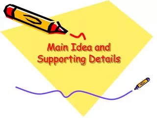 Main Idea and Supporting Details