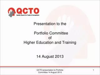 Presentation to the Portfolio Committee of Higher Education and Training 14 August 2013