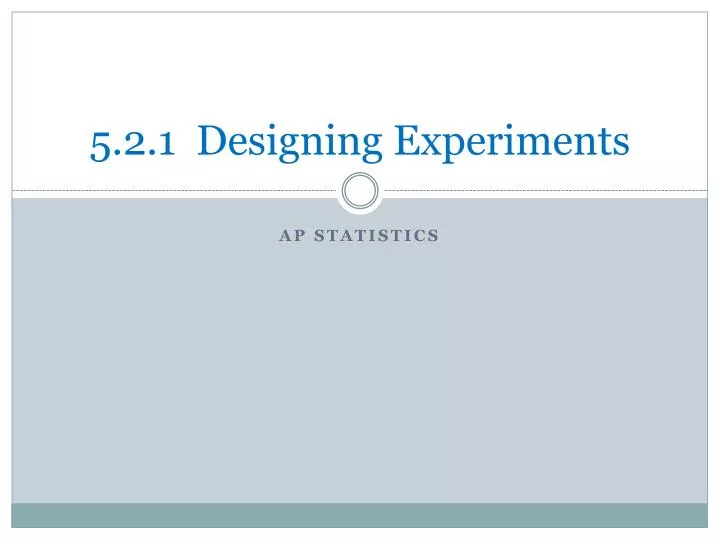 5 2 1 designing experiments
