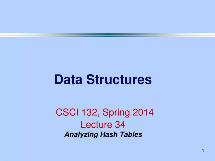 data structures csci 132 spring 2014 lecture 34 analyzing hash tables