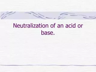 Neutralization of an acid or base.