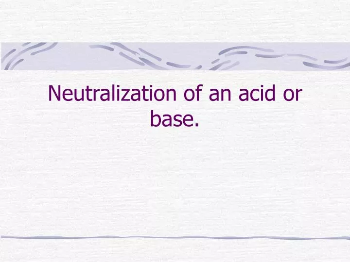 neutralization of an acid or base