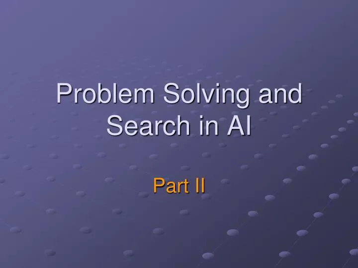 problem solving and search in ai part ii