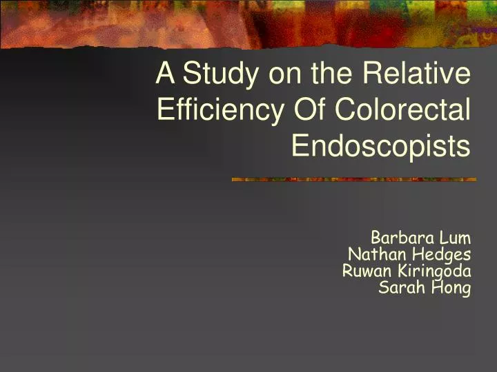 a study on the relative efficiency of colorectal endoscopists
