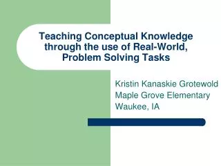 Teaching Conceptual Knowledge through the use of Real-World, Problem Solving Tasks