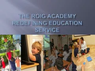 The Roig Academy Redefining Education Service