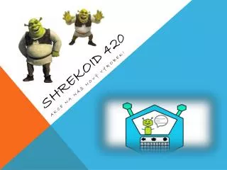 shrekoid 420