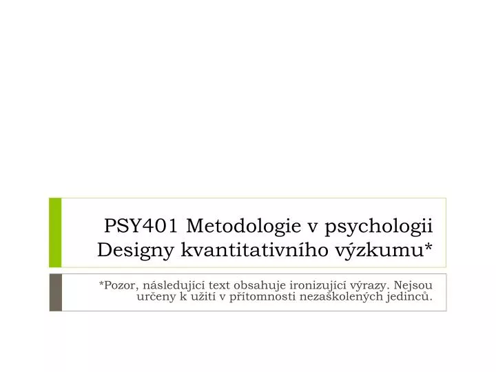 psy401 metodologie v psychologii designy kvantitativn ho v zkumu