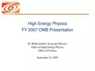 High Energy Physics FY 2007 OMB Presentation