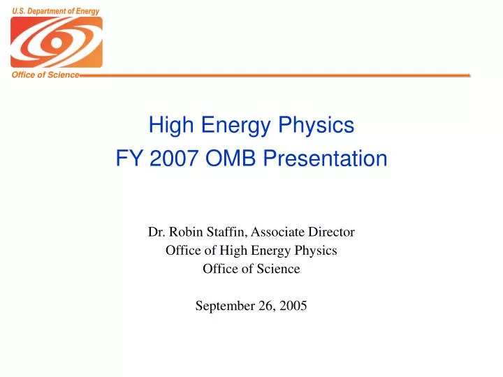 high energy physics fy 2007 omb presentation