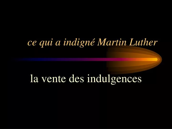 ce qui a indign martin luther