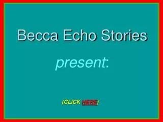Becca Echo Stories present :