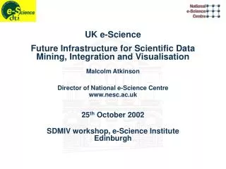 UK e-Science Future Infrastructure for Scientific Data Mining, Integration and Visualisation
