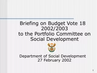 Briefing on Budget Vote 18 2002/2003 to the Portfolio Committee on Social Development