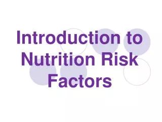 Introduction to Nutrition Risk Factors