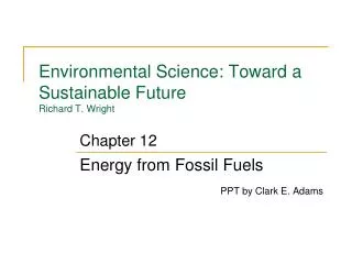 Environmental Science: Toward a Sustainable Future Richard T. Wright