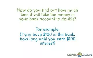 How do you find out how much time it will take the money in your bank account to double?