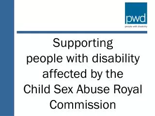 Supporting p eople with d isability affected by the Child Sex Abuse Royal Commission