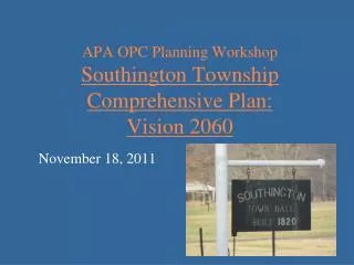 APA OPC Planning Workshop Southington Township Comprehensive Plan: Vision 2060