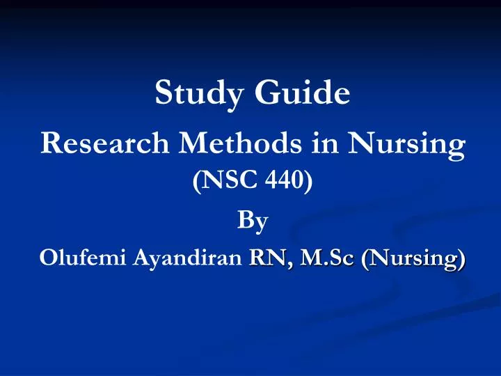 study guide research methods in nursing nsc 440 by olufemi ayandiran rn m sc nursing