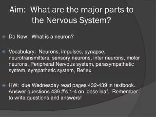 Aim: What are the major parts to the Nervous System?