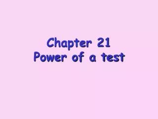 Chapter 21 Power of a test