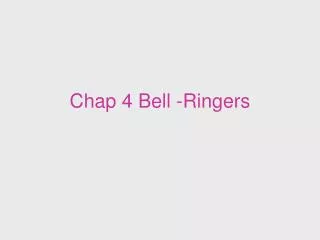 Chap 4 Bell -Ringers