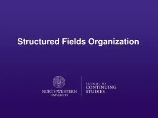 Structured Fields Organization