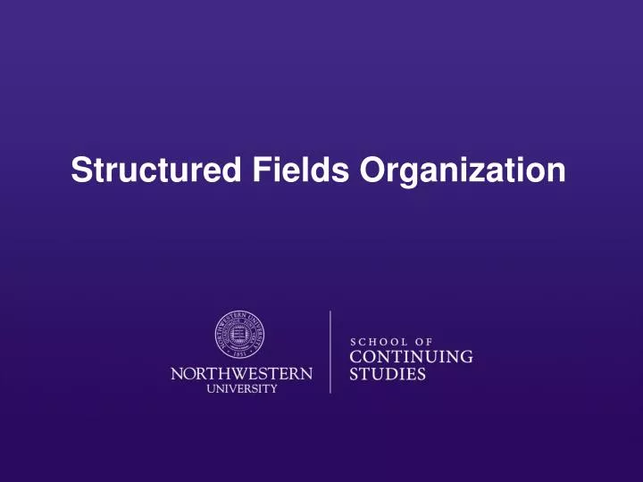 structured fields organization