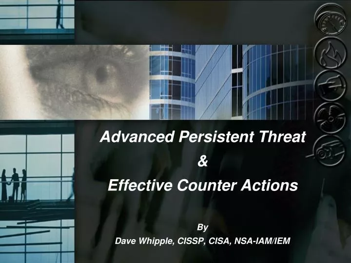 advanced persistent threat effective counter actions by dave whipple cissp cisa nsa iam iem