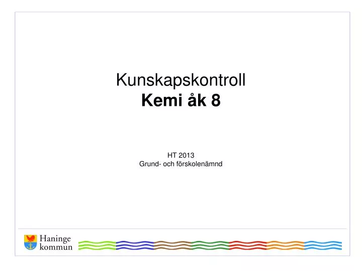 kunskapskontroll kemi k 8 h t 2013 grund och f rskolen mnd