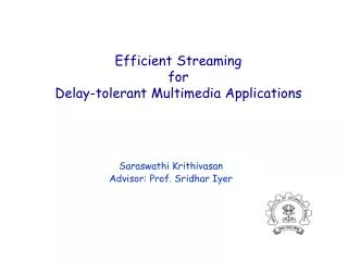 Efficient Streaming for Delay-tolerant Multimedia Applications