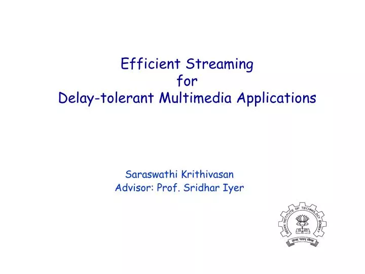 efficient streaming for delay tolerant multimedia applications