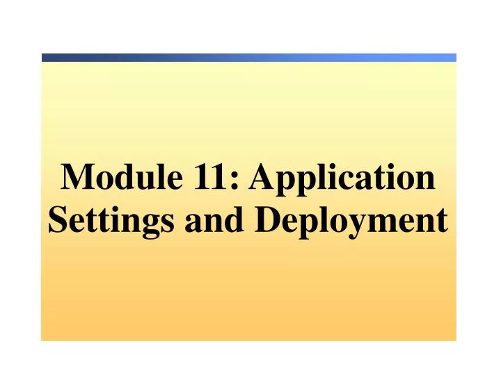 module 11 application settings and deployment