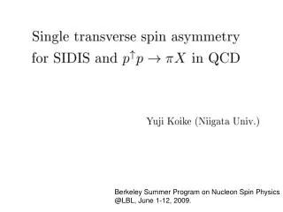 Berkeley Summer Program on Nucleon Spin Physics @LBL, June 1-12, 2009.