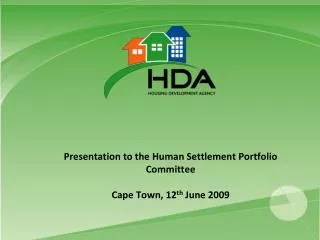 Presentation to the Human Settlement Portfolio Committee Cape Town, 12 th June 2009