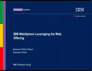 IBM WebSphere Leveraging the Web Offering