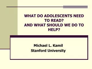 WHAT DO ADOLESCENTS NEED TO READ? AND WHAT SHOULD WE DO TO HELP?