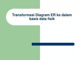 transformasi diagram er ke dalam basis data fisik