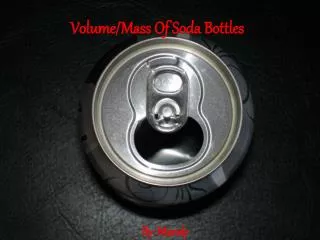 Volume/Mass Of Soda Bottles