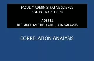 FACULTY ADMINISTRATIVE SCIENCE AND POLICY STUDIES ADS511 RESEARCH METHOD AND DATA NALAYSIS