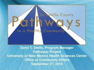 Daryl T. Smith, Program Manager Pathways Project University of New Mexico Health Sciences Center