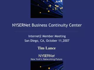 NYSERNet Business Continuity Center Internet2 Member Meeting San Diego, CA, October 11,2007
