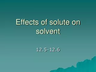 Effects of solute on solvent