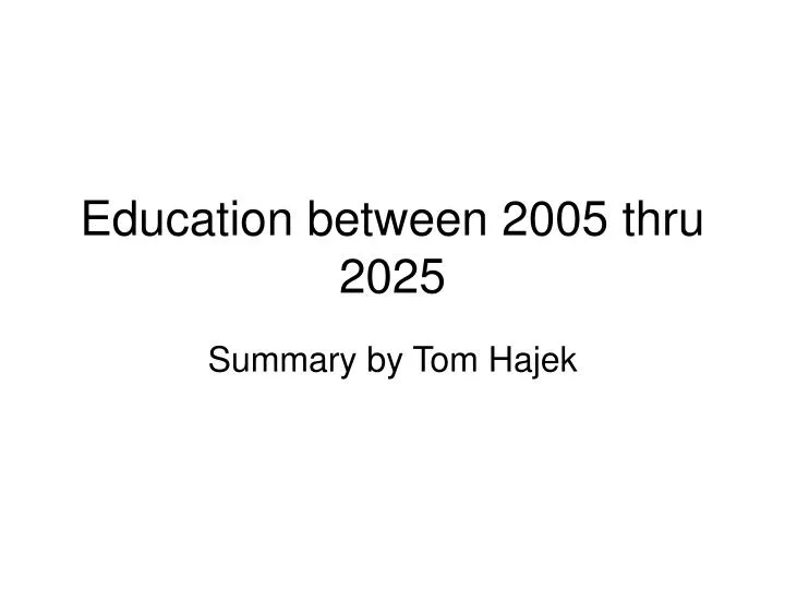 education between 2005 thru 2025