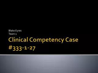 Clinical Competency Case #333-1-27