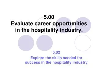 5.00 Evaluate career opportunities in the hospitality industry.
