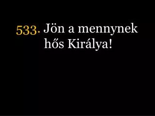533 j n a mennynek h s kir lya