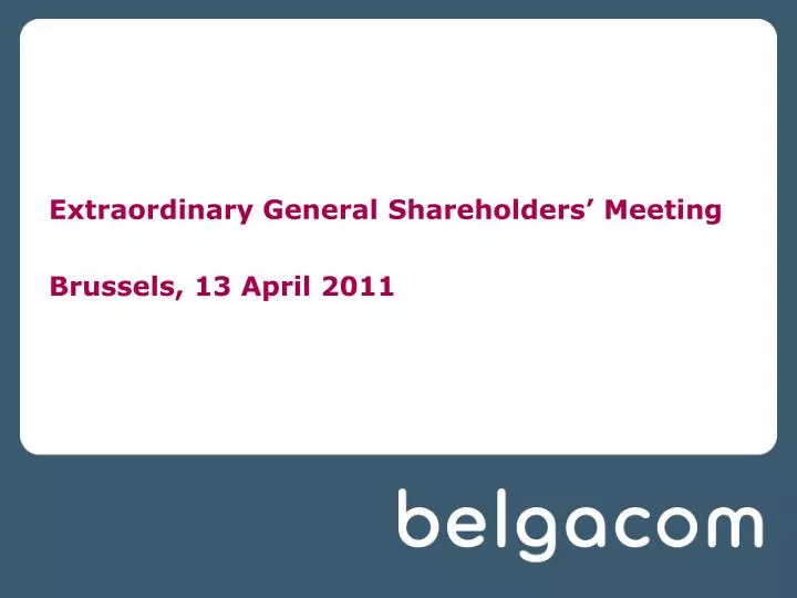 extraordinary general shareholders meeting brussels 13 april 2011