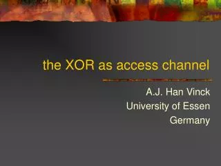 the XOR as access channel